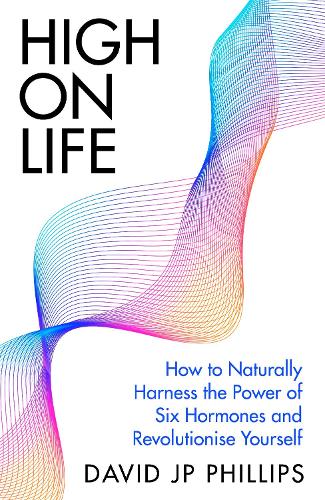 Бумажная книга «High on Life: How to naturally harness the power of six key hormones and revolutionise yourself», автор Дэвид Дж. П. Филлипс - фото №1