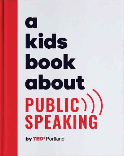 Паперова книга «A Kids Book About Public Speaking», автор TEDx Portland - фото №1