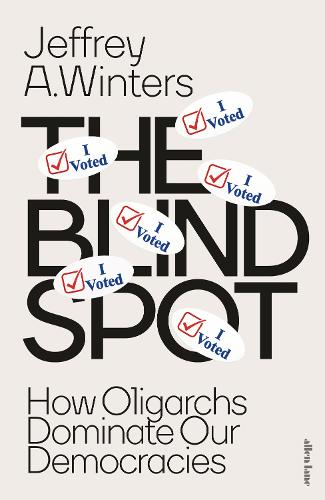 Паперова книга «The Blind Spot: How Oligarchs Dominate Our Democracies», автор Джеффрі Вінтерс - фото №1