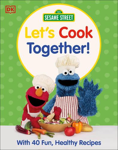 Бумажная книга «Sesame Street Let's Cook Together: With 40 Fun, Healthy Recipes», автор DK (Dorling Kindersley) - фото №1