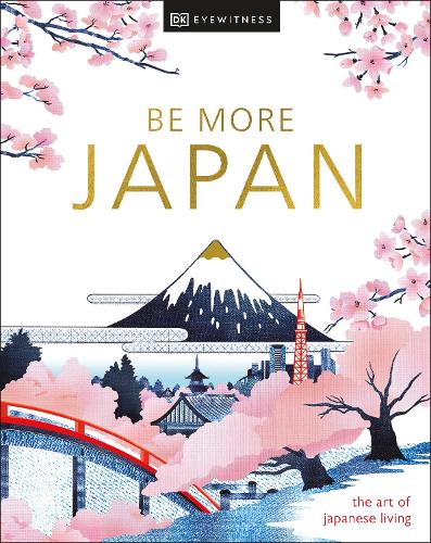 Бумажная книга «Be More Japan», автор DK (Dorling Kindersley) - фото №1