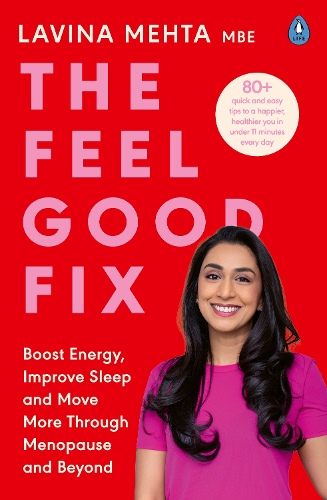 Бумажная книга «The Feel Good Fix: Boost Energy, Improve Sleep and Move More Through Menopause and Beyond», автор Лавина Мехта - фото №1