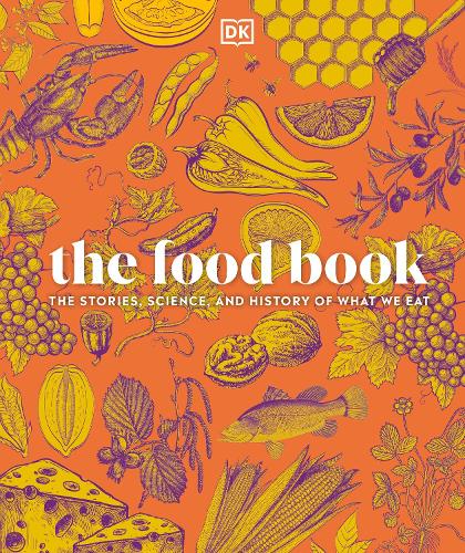Бумажная книга «The Food Book: The Stories, Science, and History of What We Eat», автор DK (Dorling Kindersley) - фото №1