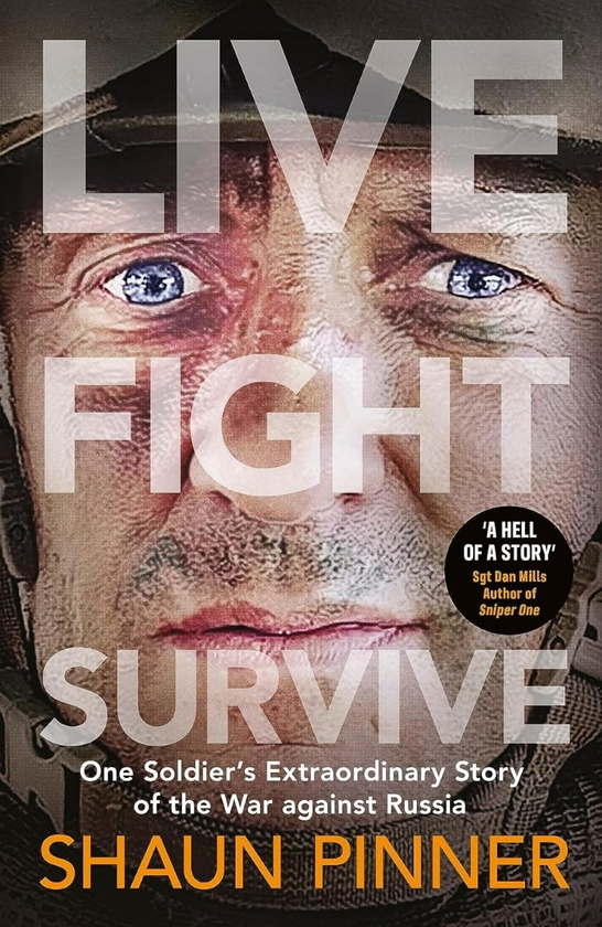 Бумажная книга «Live. Fight. Survive.: A former British soldier’s harrowing account of front-line war in Ukraine and Russian torture», автор Шон Пиннер - фото №1