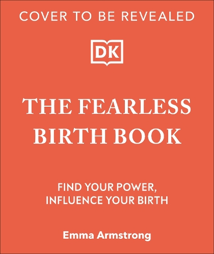 Бумажная книга «The Fearless Birth Book (The Naked Doula): Find Your Power, Influence Your Birth», автор Эмма Армстронг - фото №1