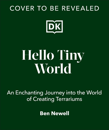 [object Object] «Hello Tiny World: An Enchanting Journey into the World of Creating Terrariums», автор Бен Ньюелл - фото №1