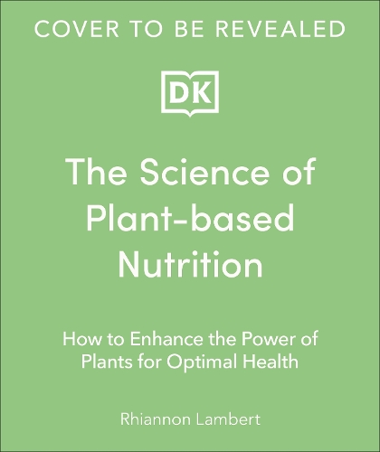 Бумажная книга «The Science of Plant-based Nutrition: How to Enhance the Power of Plants for Optimal Health», автор Рианнон Ламберт - фото №1