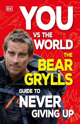 Паперова книга «You Vs the World: The Bear Grylls Guide to Never Giving Up», автор Беар Ґріллз - фото №1