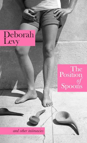 [object Object] «The Position of Spoons: and other intimacies», автор Дебора Леві - фото №1