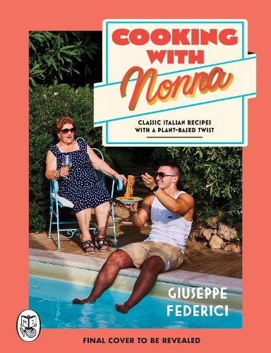 Бумажная книга «Cooking with Nonna: Classic Italian recipes with a plant-based twist», автор Джузеппе Федеричи - фото №1