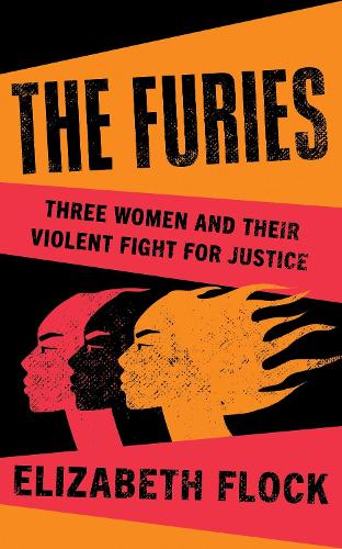 Паперова книга «The Furies: Three Women and Their Violent Fight for Justice», автор Елізабет Флок - фото №1