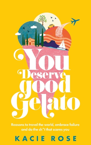 Паперова книга «You Deserve Good Gelato: New York Times Bestseller», автор Касі Роуз - фото №1