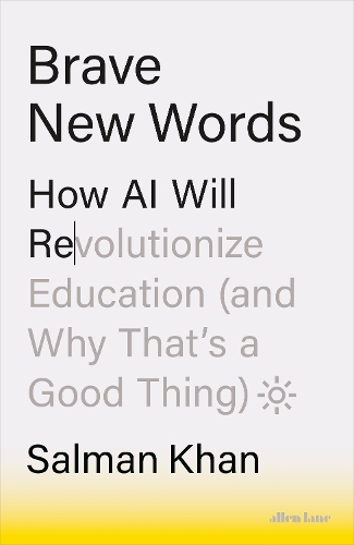 Бумажная книга «Brave New Words: How AI Will Revolutionize Education (and Why That’s a Good Thing)», автор Салман Хан - фото №1