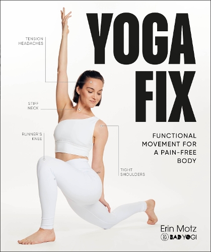 Бумажная книга «Yoga Fix: Functional Movement for a Pain-Free Body», автор Эрин Мотц - фото №1