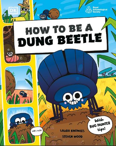 Бумажная книга «How to be a Dung Beetle (in association with the Royal Entomological Society)», авторов Лаура Ноулз, Стивен Вуд - фото №1
