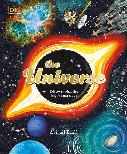 Бумажная книга «The Universe: Discover What Lies Beyond Our Skies», автор Эбигейл Билл - фото №1