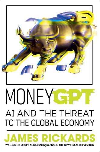 Бумажная книга «MoneyGPT: AI and the Threat to the Global Economy», автор Джеймс Рикардс - фото №1