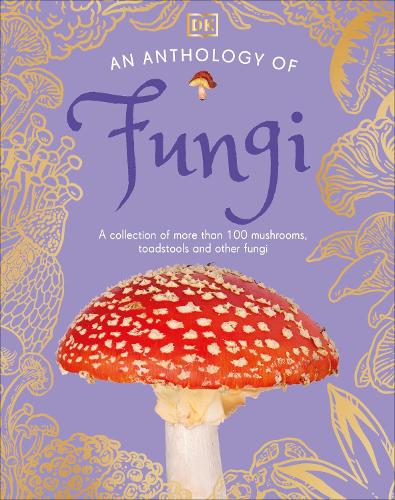Паперова книга «An Anthology of Fungi: A Collection of 100 Mushrooms, Toadstools and Other Fungi», авторів Алі Ешбі, Лінн Бодді - фото №1