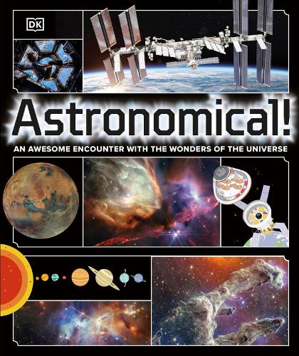 [object Object] «Astronomical!: An Awesome Encounter with the Wonders of the Universe», автор DK (Dorling Kindersley) - фото №1