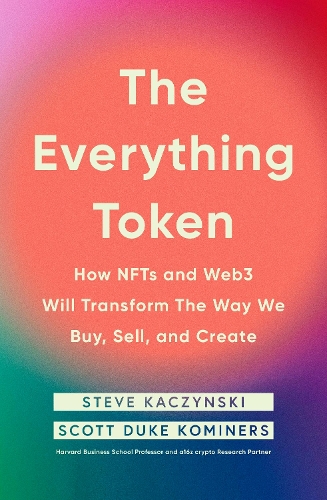 Бумажная книга «The Everything Token: How NFTs and Web3 Will Transform the Way We Buy, Sell, and Create» - фото №1