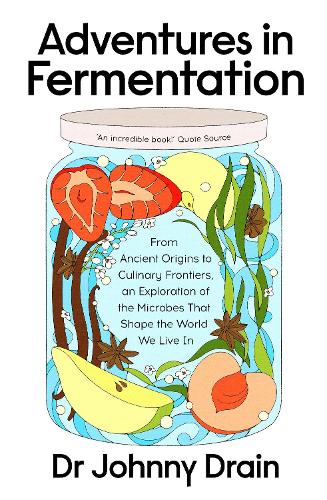 Бумажная книга «Adventures in Fermentation: From Ancient Origins to Culinary Frontiers, an Exploration of the Microbes That Shape the World We Live In», автор Джонни Дрейн - фото №1