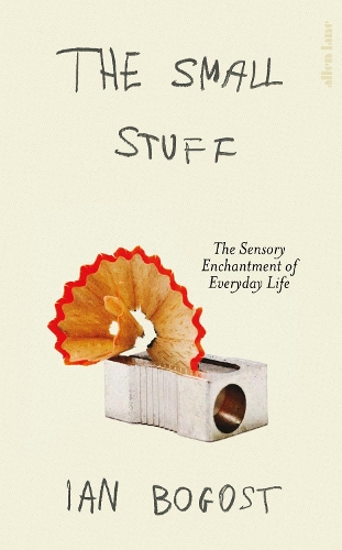 Паперова книга «The Small Stuff: The Sensory Enchantment of Everyday Life», автор Ян Богост - фото №1