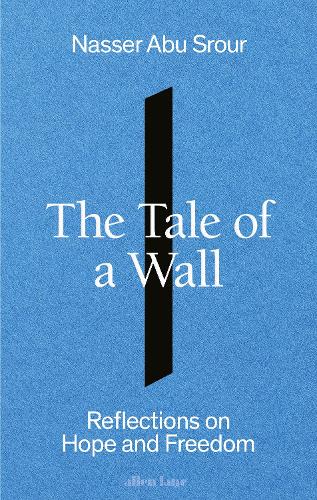 Бумажная книга «The Tale of a Wall: Reflections on Hope and Freedom», автор Насер Абу Срур - фото №1