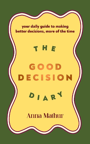 Бумажная книга «The Good Decision Diary: Your daily guide to making better decisions, more of the time», автор Анна Матур - фото №1