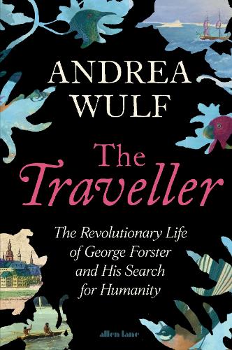 Бумажная книга «The Traveller: The Revolutionary Life of George Forster and his Search for Humanity», автор Андреа Вульф - фото №1