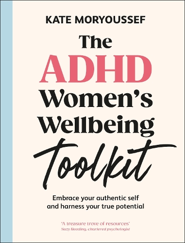 Паперова книга «The ADHD Women's Wellbeing Toolkit: Embrace Your Authentic Self and Harness Your True Potential», автор Кейт Моріуссеф - фото №1