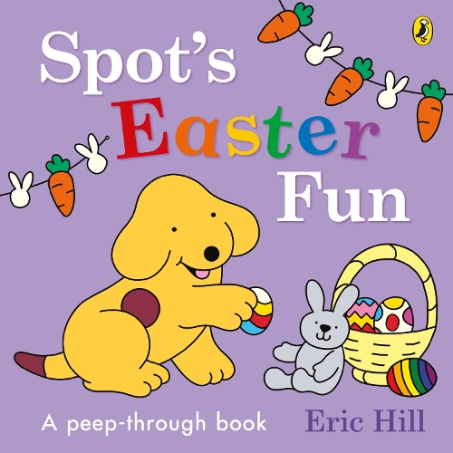 Паперова книга «Spot’s Easter Fun: A Peep-Through Book», автор Ерік Хілл - фото №1