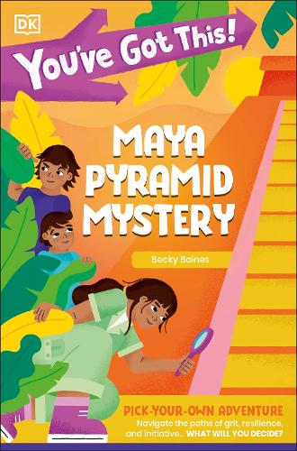 [object Object] «You've Got This! Maya Pyramid Mystery: Pick Your Own Adventure», автор DK (Dorling Kindersley) - фото №1