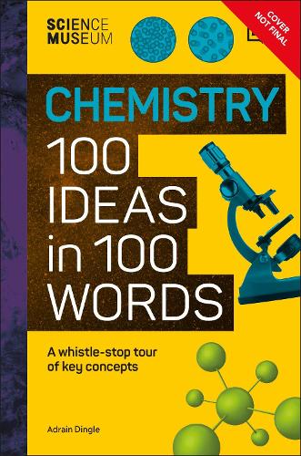 Бумажная книга «The Science Museum Chemistry 100 Ideas in 100 Words: A Whistle-Stop Tour of Chemistry’s Key Concepts», автор Адриан Дингл - фото №1