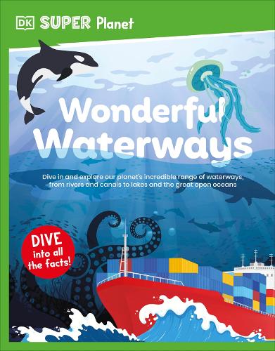 Паперова книга «DK Super Planet Wonderful Waterways», автор DK (Dorling Kindersley) - фото №1