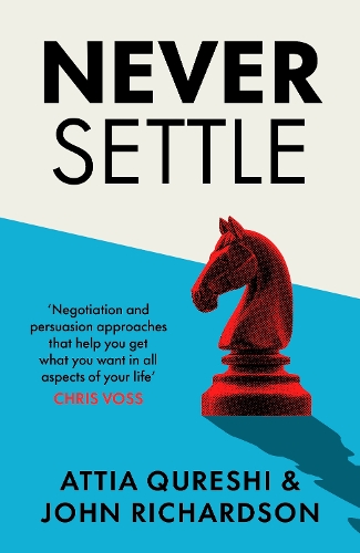 Бумажная книга «Never Settle: Persuasion & Negotiation Skills to Get What You Want», авторов Аттия Куреши, Джон Ричардсон - фото №1