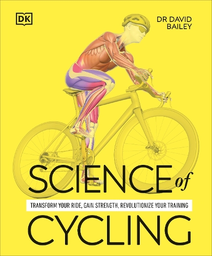 Бумажная книга «Science of Cycling: Transform Your Ride, Gain Strength, Revolutionize Your Training», автор Дэвид Бейли - фото №1