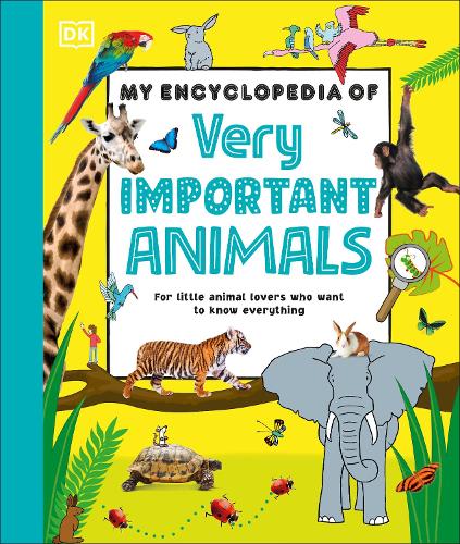 Бумажная книга «My Encyclopedia of Very Important Animals: For Little Animal Lovers Who Want to Know Everything», автор DK (Dorling Kindersley) - фото №1