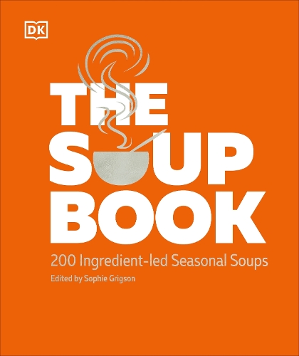 Бумажная книга «The Soup Book: 200 Recipes, Season by Season», автор DK (Dorling Kindersley) - фото №1