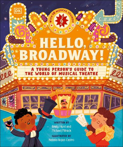 Бумажная книга «Hello, Broadway!: A Young Person’s Guide to the World of Musical Theatre», авторов Эмили Хёрд, Майкл Митник - фото №1