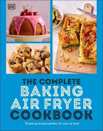 Бумажная книга «The Complete Baking Air Fryer Cookbook: 75 Baking Recipes Perfect for Your Air Fryer», автор DK (Dorling Kindersley) - фото №1