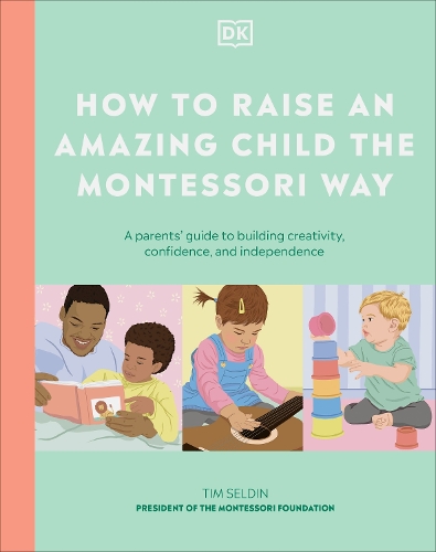 [object Object] «How to Raise an Amazing Child the Montessori Way: A Parent's Guide to Building Creativity, Confidence, and Independence», автор DK (Dorling Kindersley) - фото №1