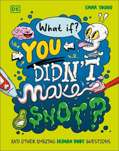 Бумажная книга «What If... You Didn't Make Snot?: And Other Amazing Human Body Questions», автор Эмма Янг - фото №1