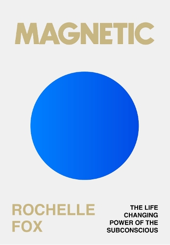 Паперова книга «Magnetic: The Secret to Manifesting Health, Wealth, Love and Happiness», автор Рошель Фокс - фото №1