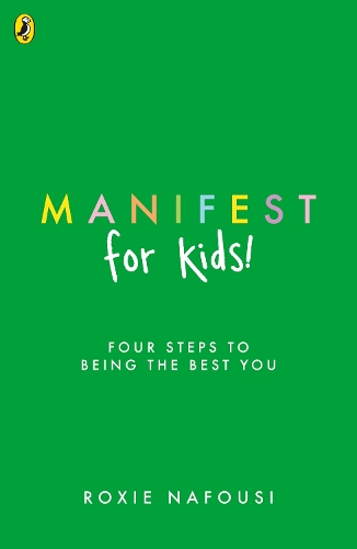 Бумажная книга «Manifest for Kids: FOUR STEPS TO BEING THE BEST YOU», автор Рокси Нафуси - фото №1