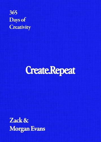 Паперова книга «Create Repeat: 365 Days of Creativity», авторів Морган Еванс, Зак Еванс - фото №1