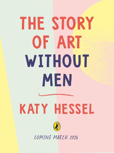 Бумажная книга «The Story of Art without Men: An illustrated guide to amazing women artists», автор Кэти Хессел - фото №1
