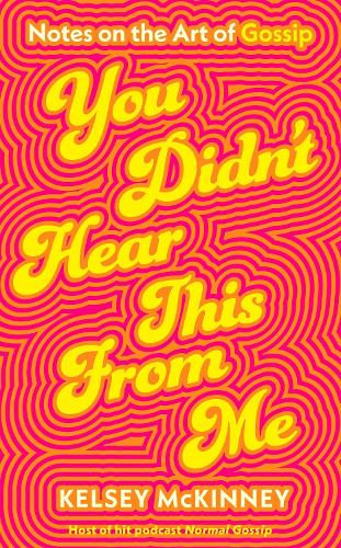 Бумажная книга «You Didn't Hear This From Me: Notes on the Art of Gossip», автор Келси Маккинни - фото №1