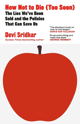 Бумажная книга «How Not to Die (Too Soon): The Lies We’ve Been Sold and the Policies That Can Save Us», автор Деви Сридхар - фото №1