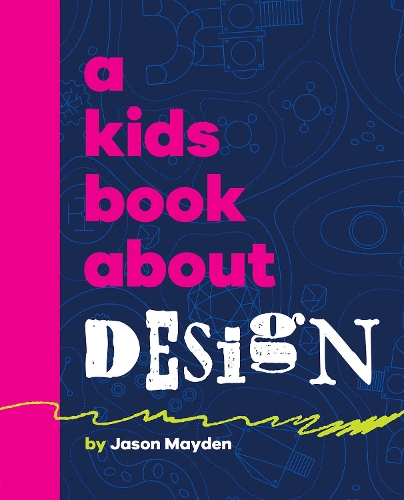 Паперова книга «A Kids Book About Design», автор Джейсон Мейден - фото №1