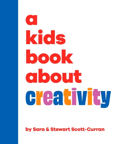 Паперова книга «A Kids Book About Creativity», авторів Сара Скотт-Курран, Стюарт Скотт-Курран - фото №1